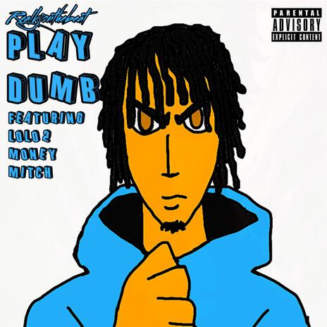 Play Dumb ft. Lolo & Money Mitch