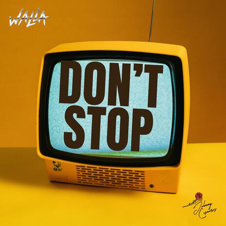 Don't Stop ft. Johnny Cisneros | Boomplay Music