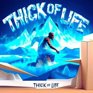 Thick Of Life