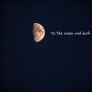 to the moon and back