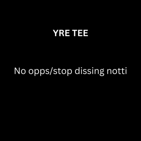 NO OPPS/STOP DISSING NOTTI | Boomplay Music