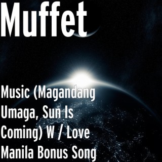 Music (Magandang Umaga, Sun Is Coming) W / Love Manila Bonus Song