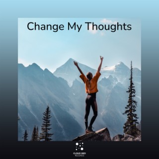 Change My Thoughts