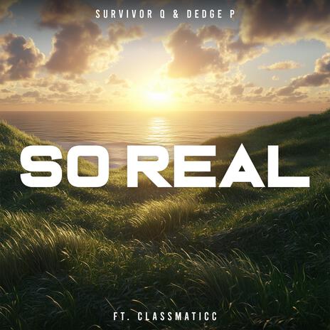 So Real ft. Dedge P & Classmaticc | Boomplay Music