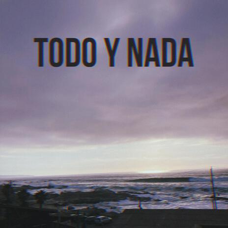 Todo y Nada | Boomplay Music