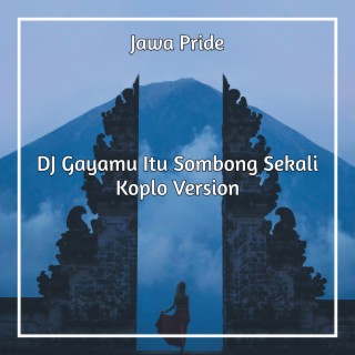 DJ Gayamu Itu Sombong Sekali Koplo Version