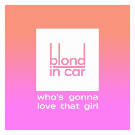Who's Gonna Love That Girl | Boomplay Music