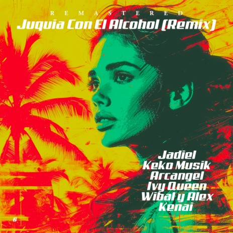 Juquia Con El Alcohol (Remix) ft. Kenai, Wibal y Alex, Ivy Queen & Keko Musik | Boomplay Music