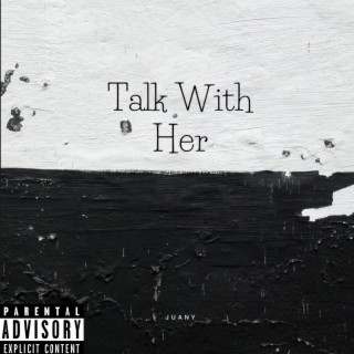 Talk With Her lyrics | Boomplay Music