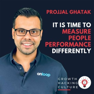 JJ Projjal Ghatak (from OnLoop) on It is Time to Measure People Performance Differently