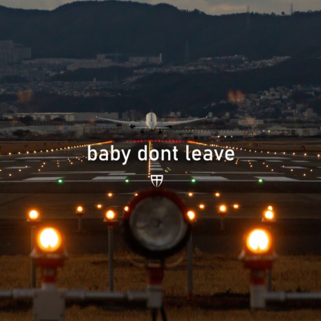 baby don't leave
