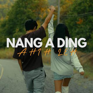 Nang a Ding Ahih Leh lyrics | Boomplay Music