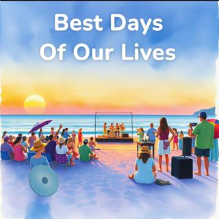 Best Days Of Our Lives lyrics | Boomplay Music