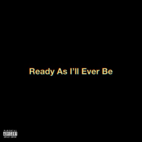 Ready As I'll Ever Be | Boomplay Music