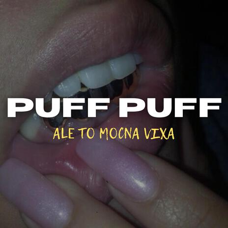 puff puff ale to mocna vixa ft. roaxxxx & Dj Woda Gnoj | Boomplay Music