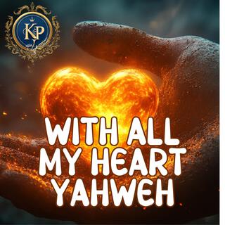 With all my heart for you Yahweh