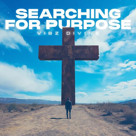 Searching For Purpose | Boomplay Music