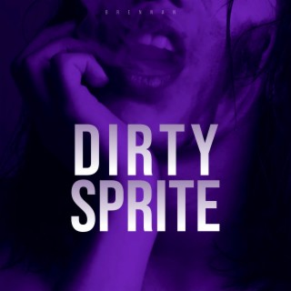 Dirty Sprite lyrics | Boomplay Music