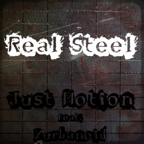 Real Steel ft. Yurbanoid | Boomplay Music