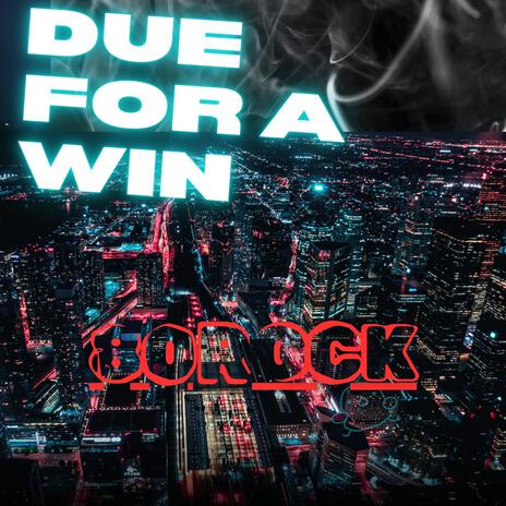 DUE FOR A WIN | Boomplay Music