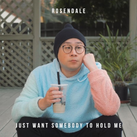 Just Want Somebody To Hold Me | Boomplay Music