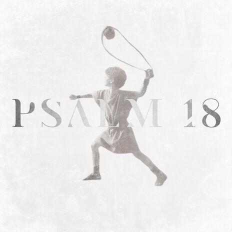 Psalm 18 | Boomplay Music