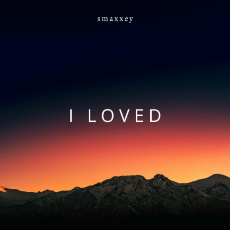 I loved | Boomplay Music