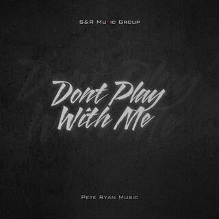 Don't Play With Me lyrics | Boomplay Music