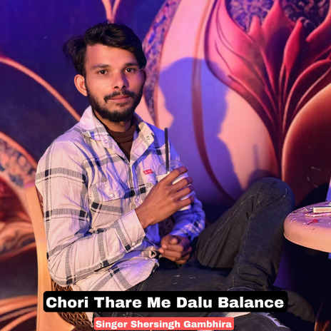 Chori Thare Me Dalu Balance ft. Rajesh Gurjar Kothali | Boomplay Music