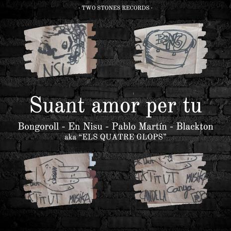 Suant amor per tu ft. Els 4 glops, Pablo Martín, Blackton & En Nisu | Boomplay Music