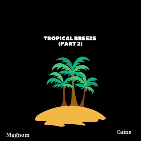 Tropical Breeze (Part 2) ft. Caine