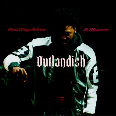 Outlandish ft. OneStopJubee | Boomplay Music