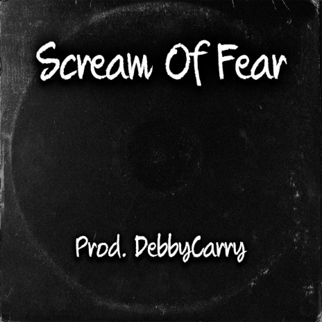 Scream Of Fear | Boomplay Music