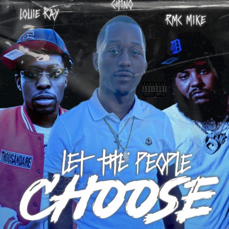 Let the people choose ft. Louie ray & Rmc mike