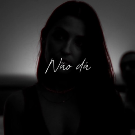 Não Dá | Boomplay Music