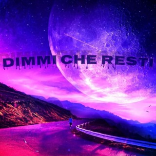 Dimmi che resti