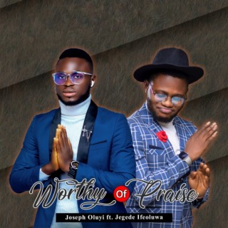 WORTHY OF PRAISE (feat. JEGEDE IFEOLUWA )