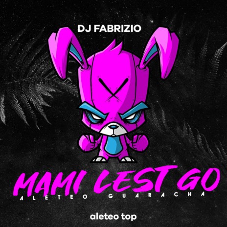 Mami Lest Go (Remix) ft. Dj fabrizio | Boomplay Music