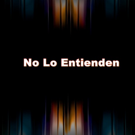 No lo Entienden | Boomplay Music