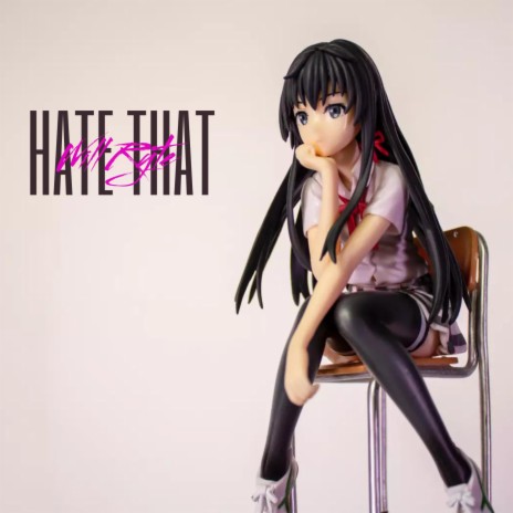 Hate That | Boomplay Music