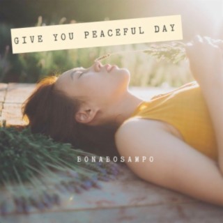 Give You Peaceful Day