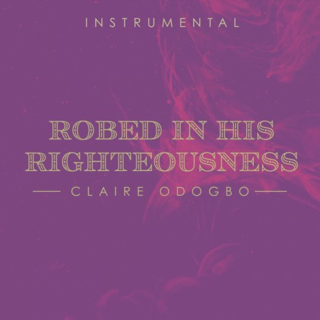 Robed in His Righteousness (Instrumental) | Boomplay Music