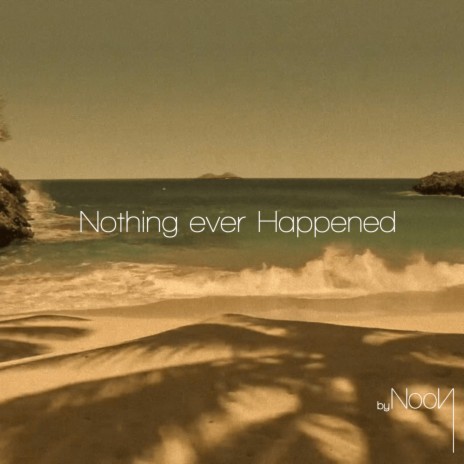 Nothing Ever Happened
