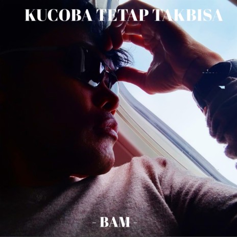 Kucoba Tetap Tak Bisa | Boomplay Music