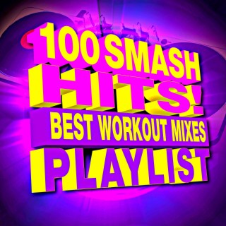 100 Smash Hits! Best Workout Mixes Playlist