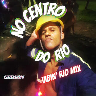 No Centro Do Rio Vibin' Rio Mix