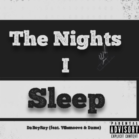 The Nights I Sleep ft. YGsmoove & Dame | Boomplay Music