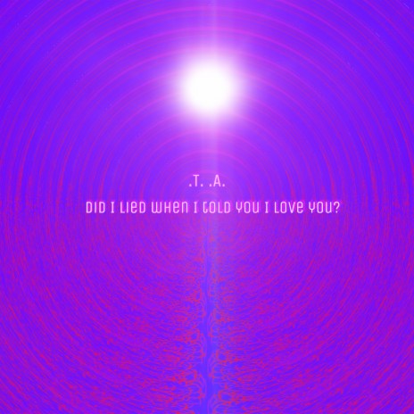 Did I Lied When I Told You I Love You? | Boomplay Music