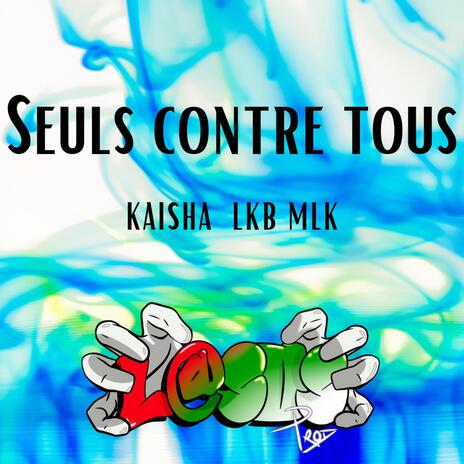 Seuls contre tous ft. LKB & MLK | Boomplay Music