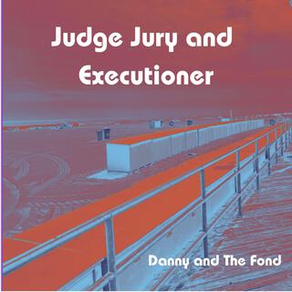 Judge, Jury, and Executioner